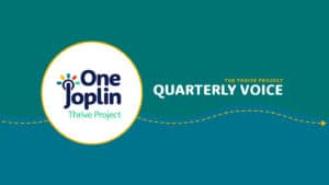 One Joplin Thrive Project - Quarterly Voice